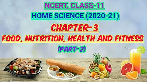 FOOD, NUTRITION, HEALTH AND FITNESS _(Part-2), CHAPTER-3, NCERT, CLASS-11, HOMESCIENCE, Achieve it