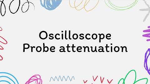 Probe Attenuation Video