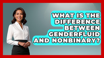 What Is The Difference Between Genderfluid And Nonbinary? - Gender Equality Network