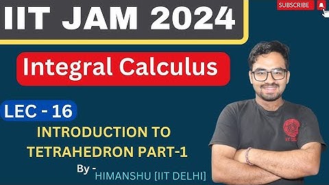 INTEGRAL CALCULUS LECTURE-16 | INTRODUCTION TO  TETRAHEDRON  | PART-1 | #iitjam2024 #maths