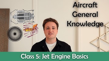 ATPL Aircraft General Knowledge - Class 5: Jet Engine Basics.