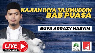  Delay Kajian Ihya ulumuddin  Rahasia Puasa Bag1  Buya Dr Arrazy Hasyim Ma