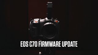 Canon EOS C70 Firmware Update