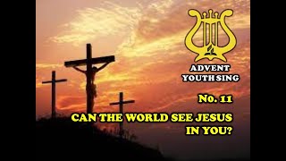 Can The World See Jesus In You  No 11 Advent Youth Sing  Lagu Sion Bahasa Inggris  Lsel