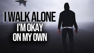 Walk Alone  Fearless Motivation