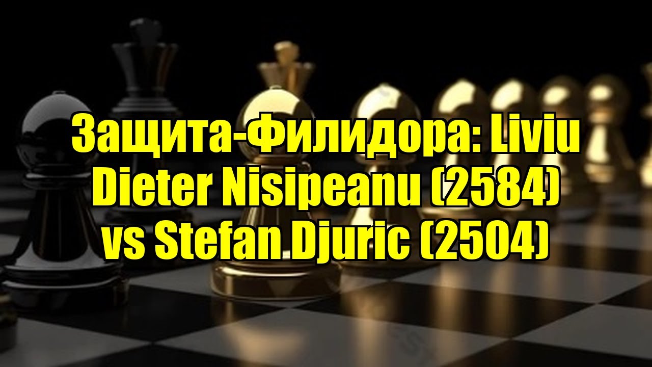 Защита-Филидора: Liviu Dieter Nisipeanu (2584) vs Stefan Djuric (2504)