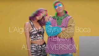 Lalgérino Feat Tayna - La Boca Soni Remix Albania Version