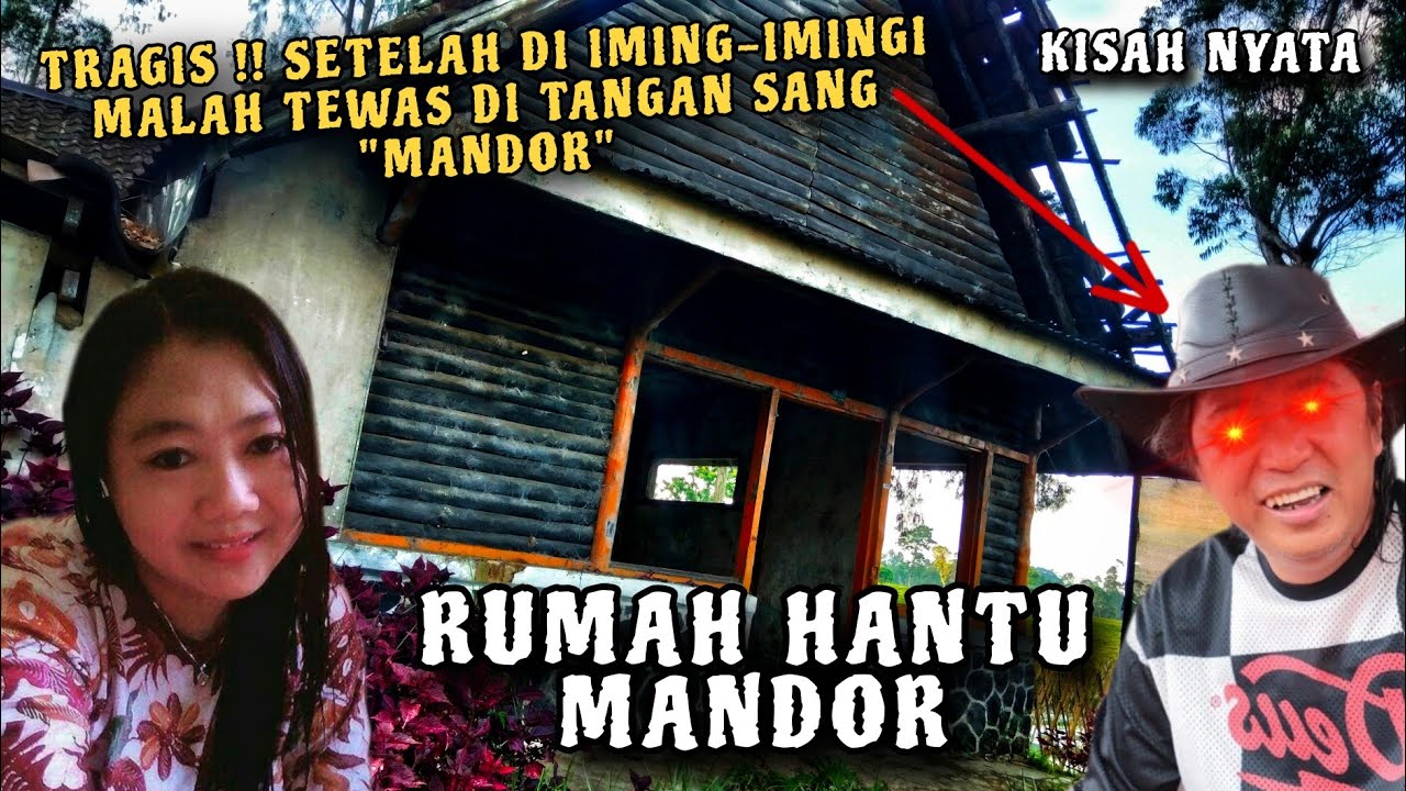 KISAH TRAGIS LASMINI BERSAMA MANDOR AKIBAT CINTA SEGITIGA ‼️ RUMAH HANTU MANDOR 