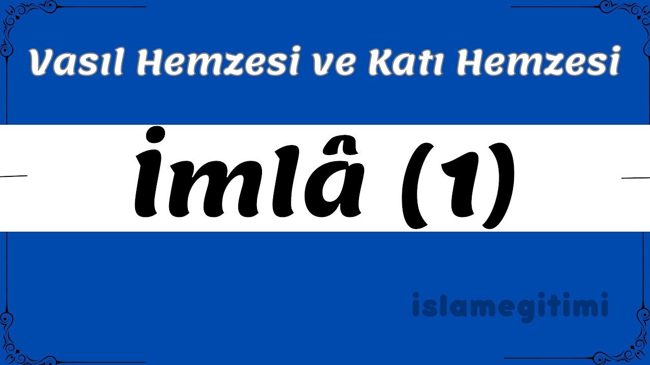 Vasıl Hemzesi ve Katı Hemzesi | İmlâ Kitabı 1. Cilt 7. Ders | Medine Hazırlık 2. Dönem Kitabı