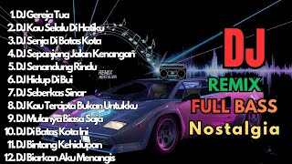 DJ Remix Nostalgia Full Bass Terbaik 2026 || Dj Gereja Tua - Dj Kau Selalu Di Hatiku