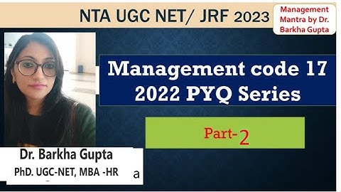 Part-2/ Management code 17/  2022 PYQ Series / NTA UGC NET/ JRF 2023/ Dr. Barkha Gupta