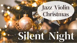[ジャズバイオリン]きよしこの夜（クリスマスソング・ボサノバジャズアレンジ）おしゃれジャズクリスマス - Silent Night