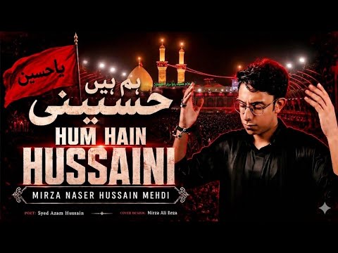 NEW NOHA 2026 | HUM HAIN HUSSAINI | Mirza Naser Hussain Mehdi |