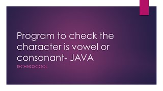 How to check whether character is vowel or consonant? - Java Net Worth