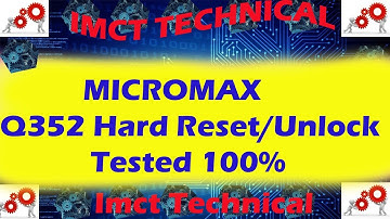 Micromax Bolt supreme 4 Q352 unlock/ hard reset/ factory reset 100%