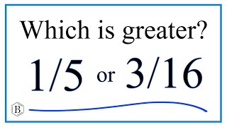 Which fraction is greater?  1/5   or   3/16