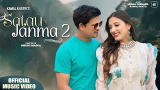 SATAU JANMA 2 (Ma ta Badal) - Kamal Khatri &amp; Megha Pokharel || Latest Nepali Song 2024