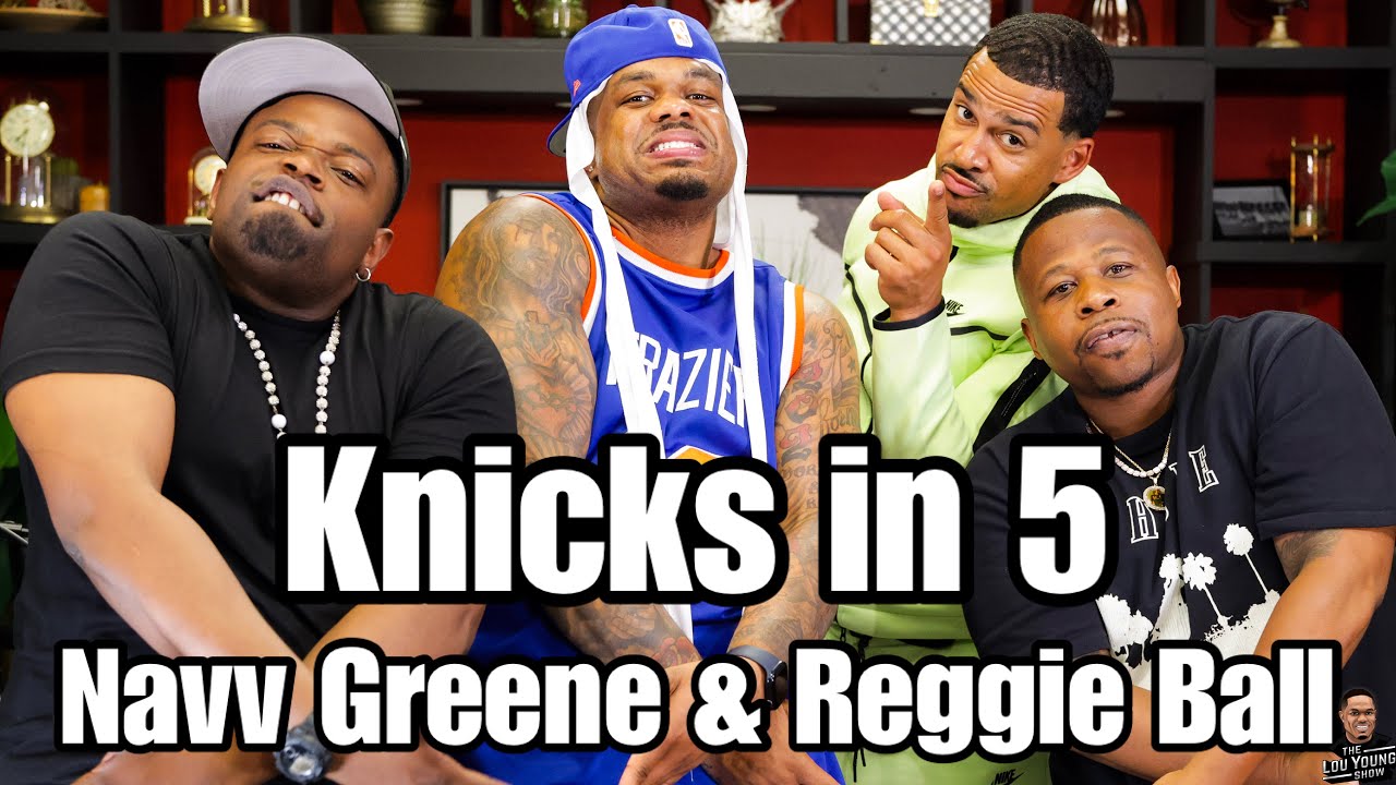 Knicks in 5: Navv Greene & Reggie Ball pulled up to The Lou Young Show w/ TreyDay S3 Ep.14