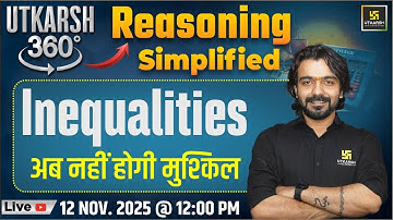 Inequalities | Reasoning Simplified | Utkarsh 360 Series #42 | Akshay Sir