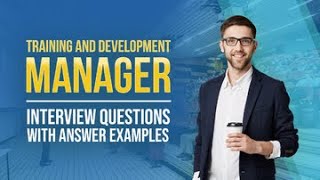 Training and Development Manager Interview Questions and Answers