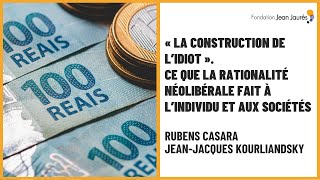 « La construction de l’idiot ». Ce que la rationalité néolibérale fait à l’individu et aux sociétés