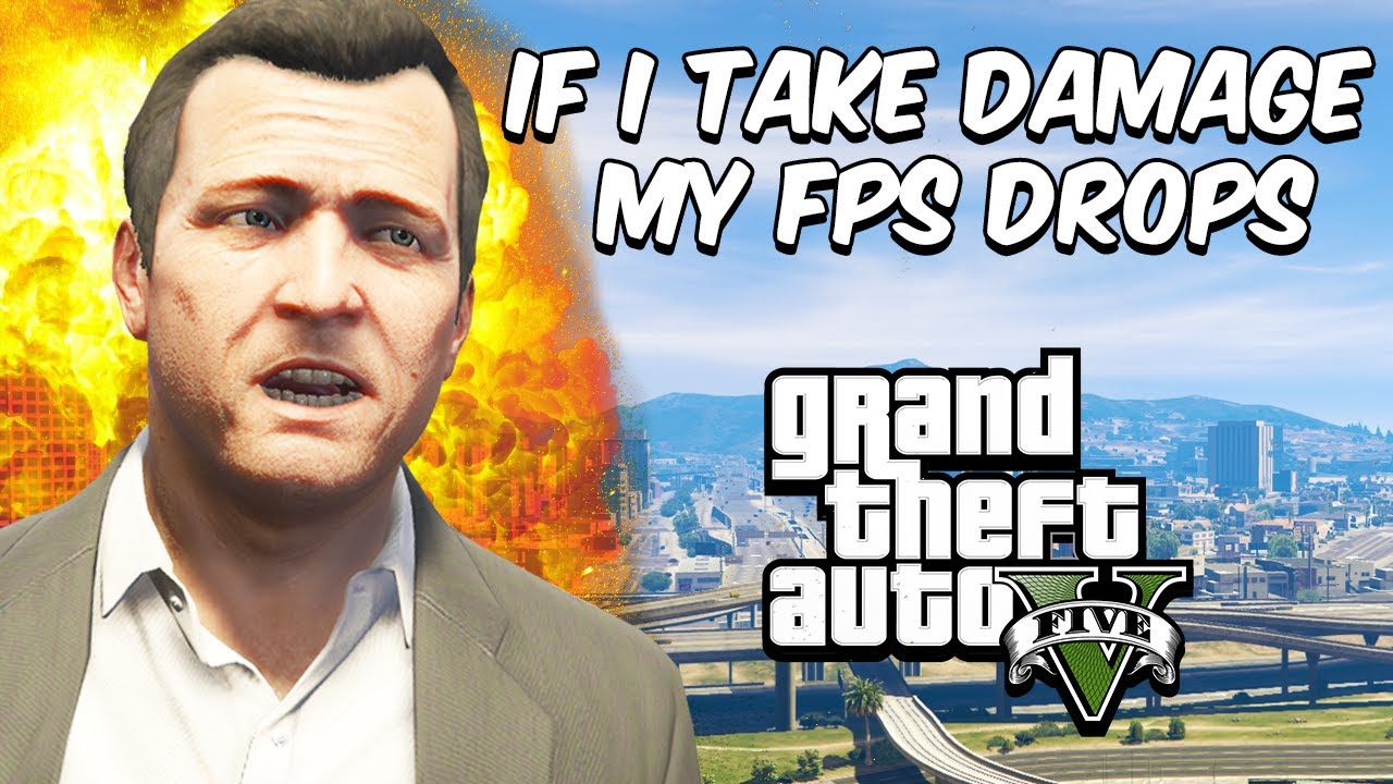 GTA 5 But If I Take DAMAGE MY FPS DROPS