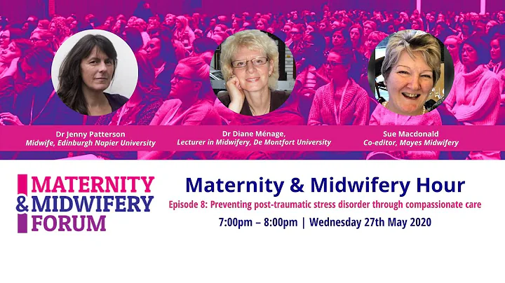 Maternity & Midwifery Hour: Preventing Post-Traumatic Stress Disorder through Compassionate Care