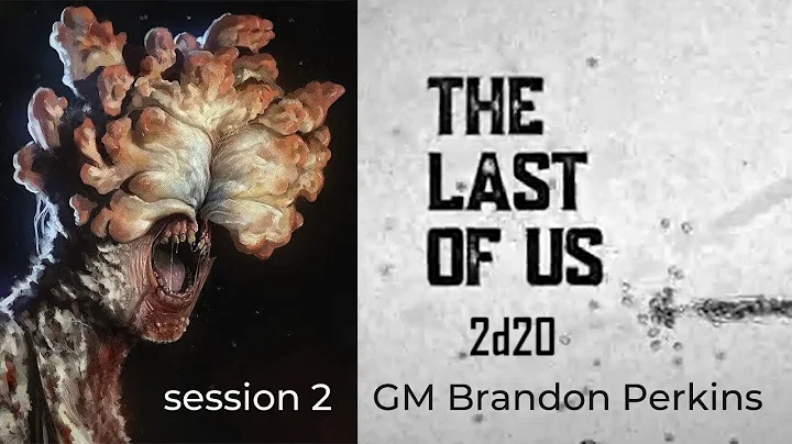 The Last Of Us 2d20 - Session 2 - GM Brandon Perkins