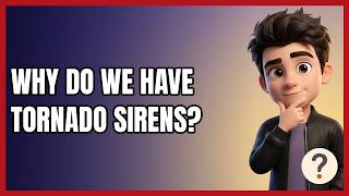 Why Do We Have Tornado Sirens