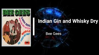 Bee Gees - Indian Gin and Whisky Dry (Lyrics)