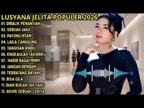 OM ADELLA TERBARU FULL ALBUM 2026 | LUSYANA JELITA FULL ALBUM | DIBALIK PENANTIAN LAGU HITS |