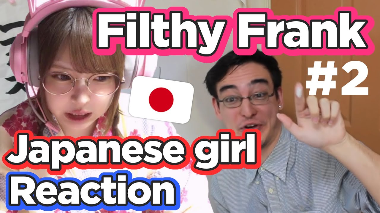 Japanese Girl Reacts To Filthy Frank 2 // Pick Up Lines In Japanese