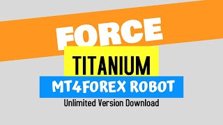 Force Titanium Ea - Back-Test Unlimited Version Download