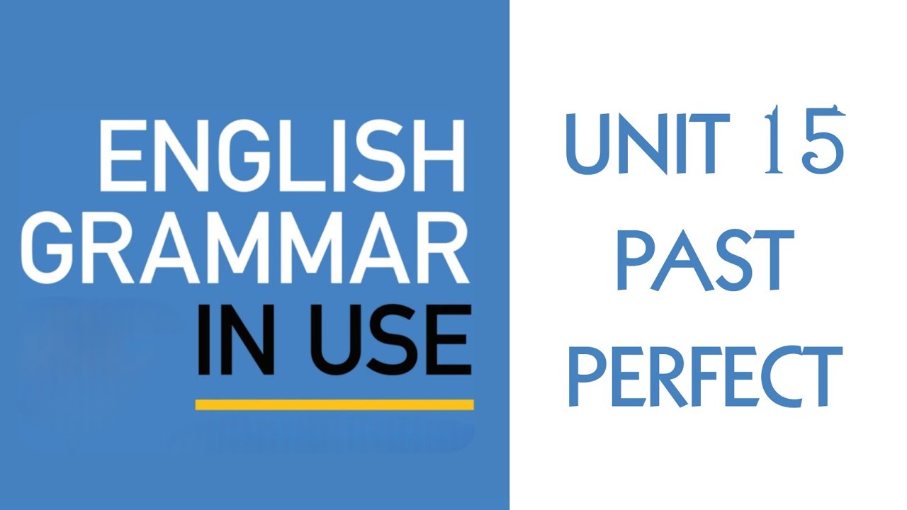 Grammar UNIT15 (past perfect) l كرامر يونت 15 ( الماضي التام)
