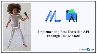 #3 Implementing pose detection API in single image mode | ML Kit | AndroidOlogy