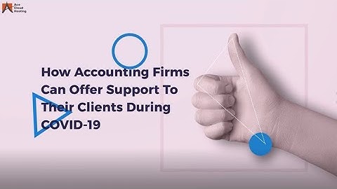 How Accounting Firms Can Offer Support To Their Clients During COVID 19
