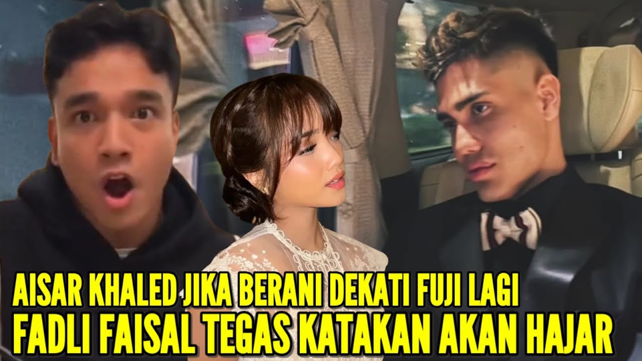 FADLI FAISAL ANCAM AKAN BOGEM AISAR KHALED JIKA BERANI DEKATI FUJI LAGI