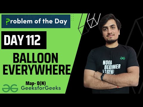 DAY 112 Balloon Everywhere | Hash | GFG POTD 10 Feb