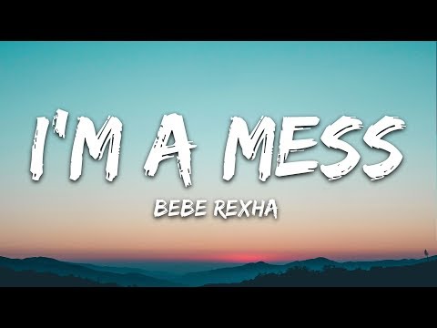 bebe-rexha---i'm-a-mess-(lyrics)