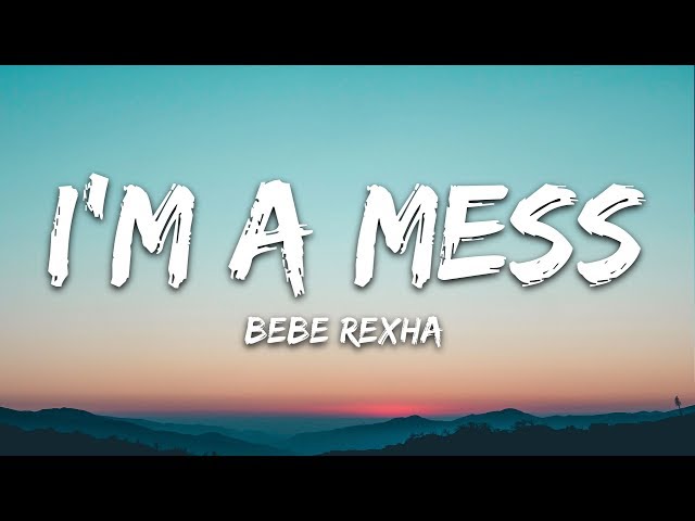 Bebe Rexha - I'm A Mess (Lyrics) class=