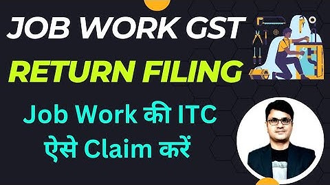 GST Return filing for Job Work | How to file ITC 04 for Job Work | Delivery Challan GST Return file