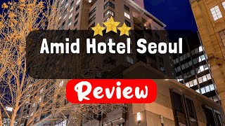 Amid Hotel Seoul Review - Is This Hotel Worth It?