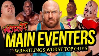 WORST MAIN EVENTERS | Wrestling's Failed Top Guys!