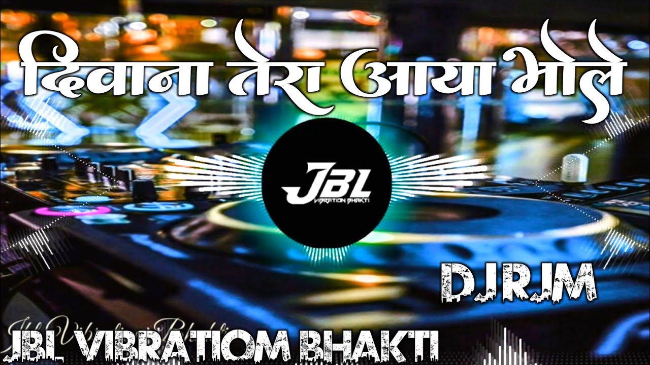 Deewana Tera Aaya Bhole Teri Nagri Me Song Dj Remix  Sawan Mix Bol bam  Remix By  Dj RaJu RjM