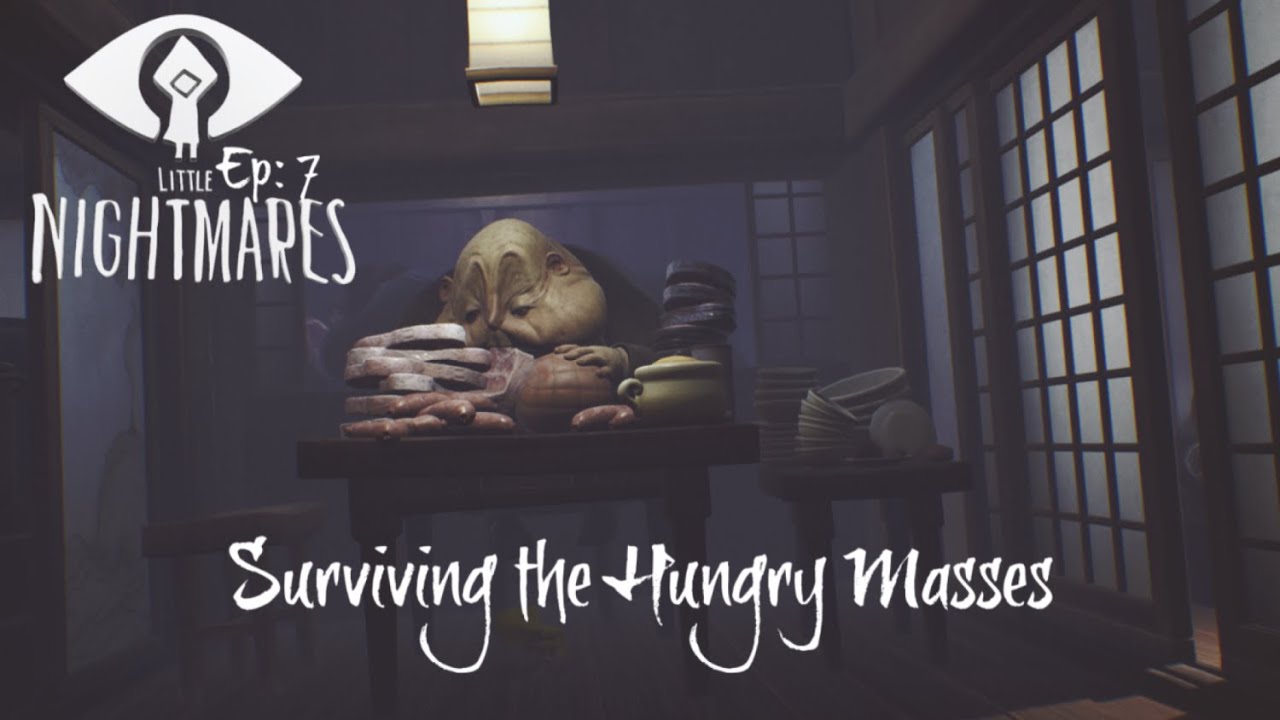 Surviving the Ship's Hungry Masses ~ Little Nightmares (Episode #7)