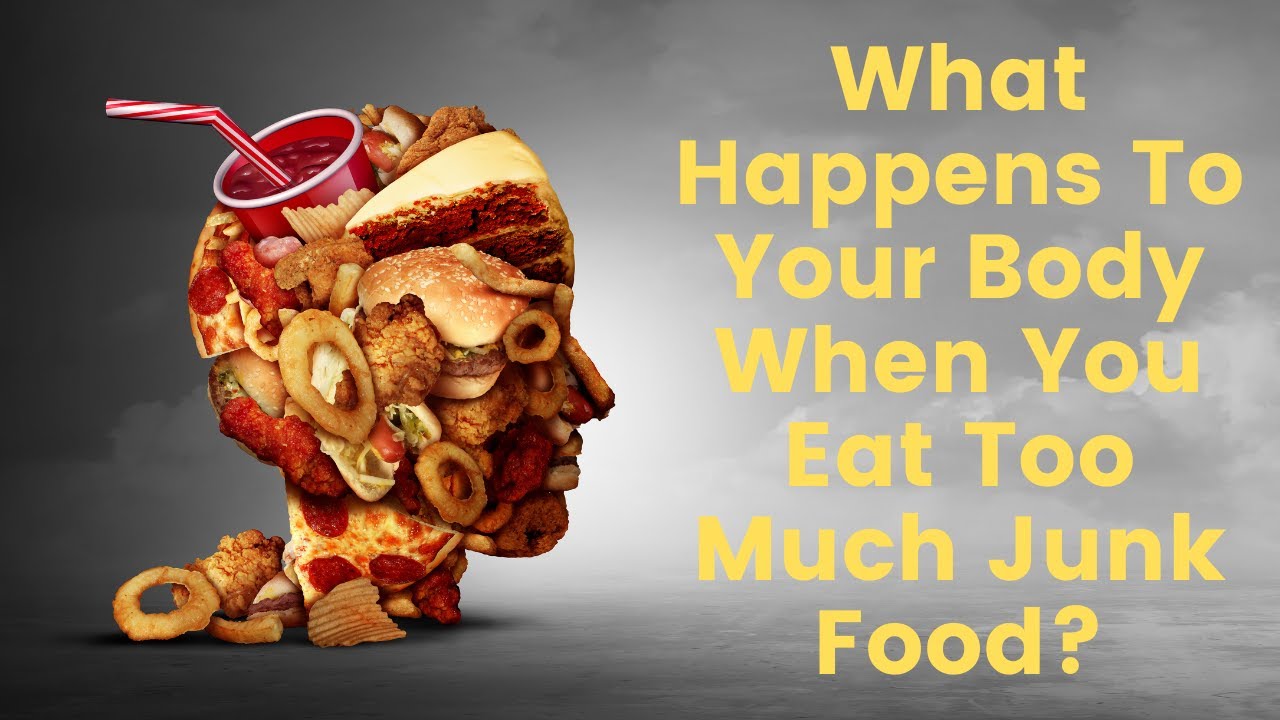 What Happens To Your Body When You Eat Too Much Junk Food? - YouTube