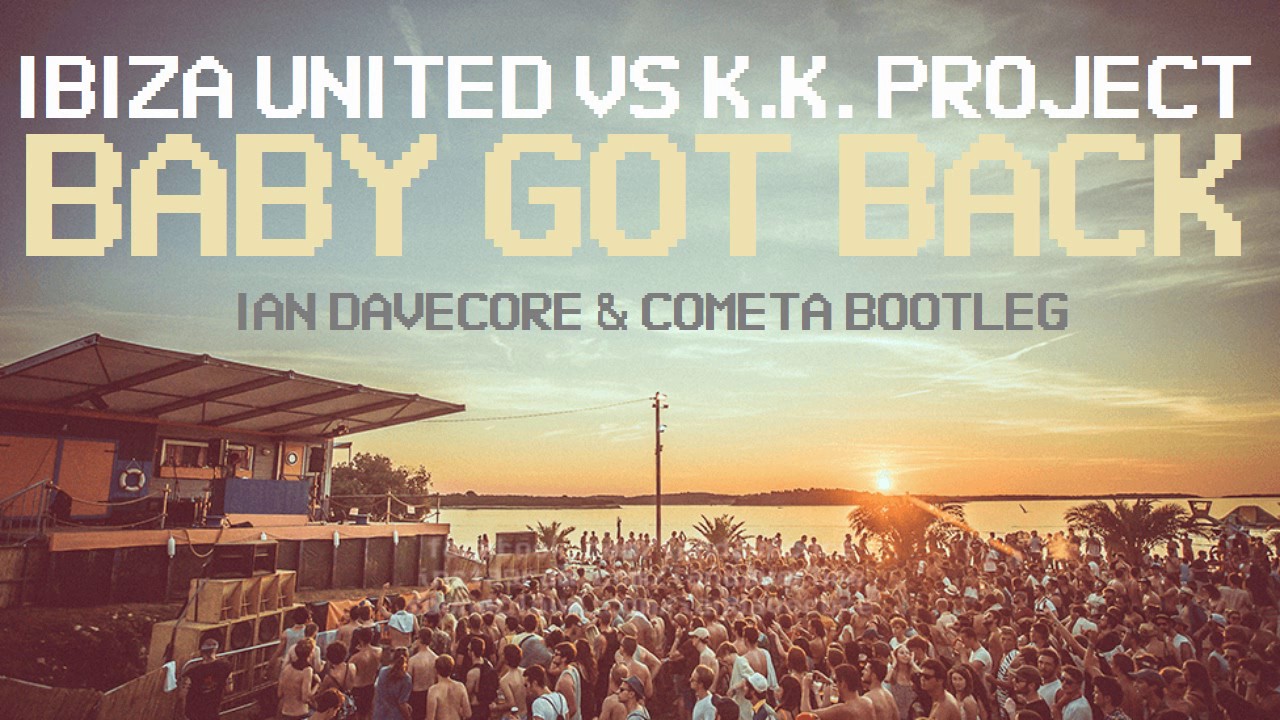 Ibiza United vs K.K. Project - Baby Got Back (Ian Davecore & Cometa Bootleg)