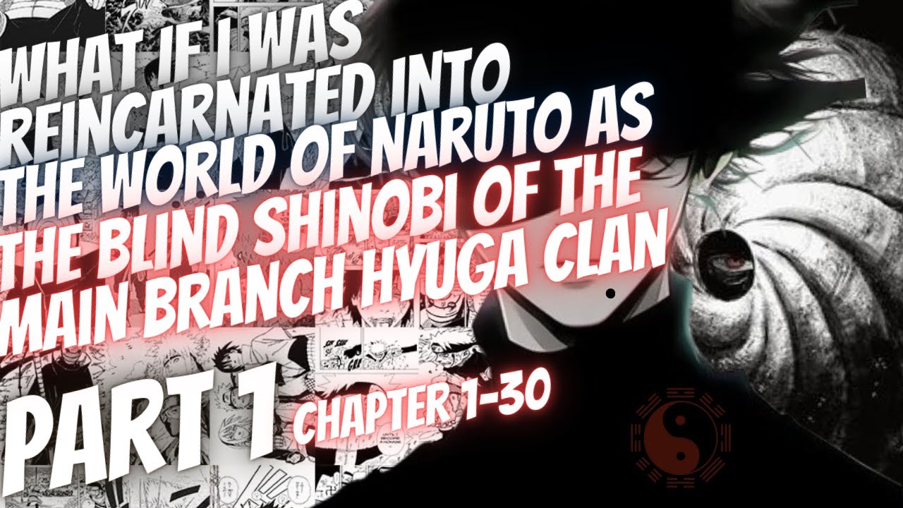 What If I was Reincarnated Into Naruto As The Blind Shinobi Of The Main Branch Hyuga Clan | Part 1