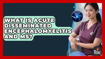 What Is Acute Disseminated Encephalomyelitis And MS? - MS Support Network