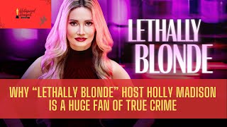 Why Lethally Blonde Host Holly Madison is a Huge Fan of True Crime